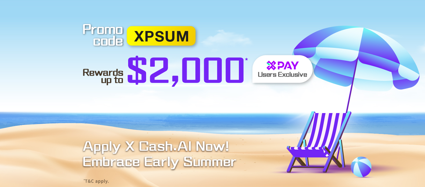 【X Pay Users Exclusive】X Cash.AI Reward : $300 Cash Reward for application! Extra $1,000 Cash Reward + $700 X Pay e-Cash Voucher for loan drawdown!