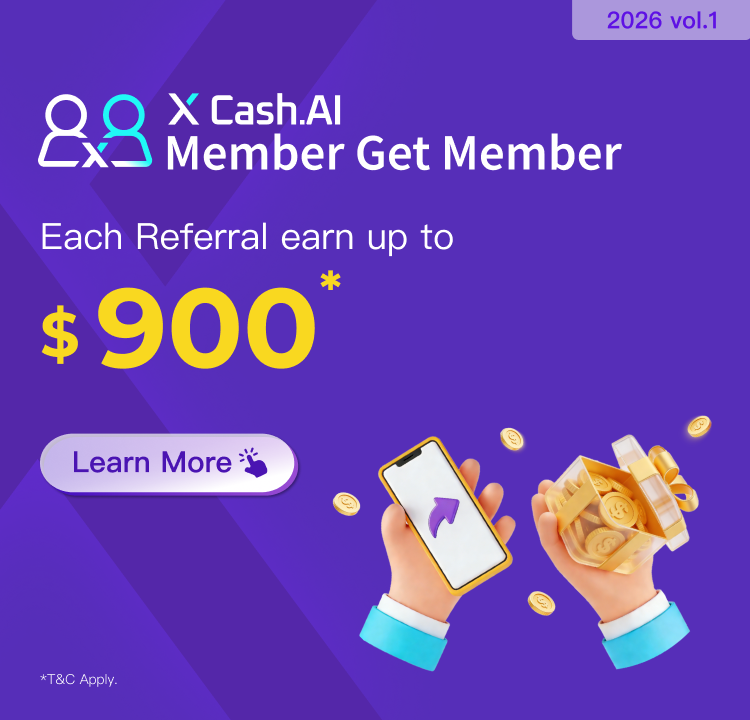 【X Cash.AI Member Get Member】Refer friends to apply X Cash.AI for the first time with successful loan drawdown, earn up to $900 rewards for each referral! More referral more rewards!