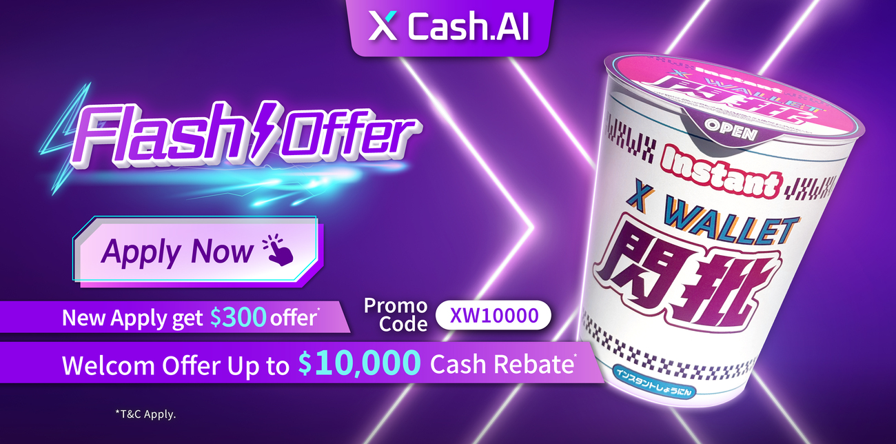 【Flash Offer】Apply for the X Cash.AI Loan and receive up to $10,000 cash rebate.*