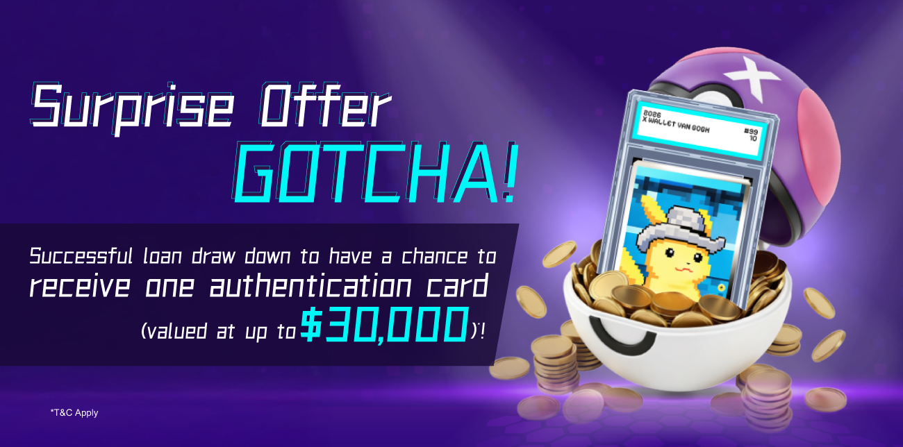【Surprise Offer GOTCHA!】Once your loan is successfully draw down, you may have the opportunity to receive one authentication card valued at up to $30,000