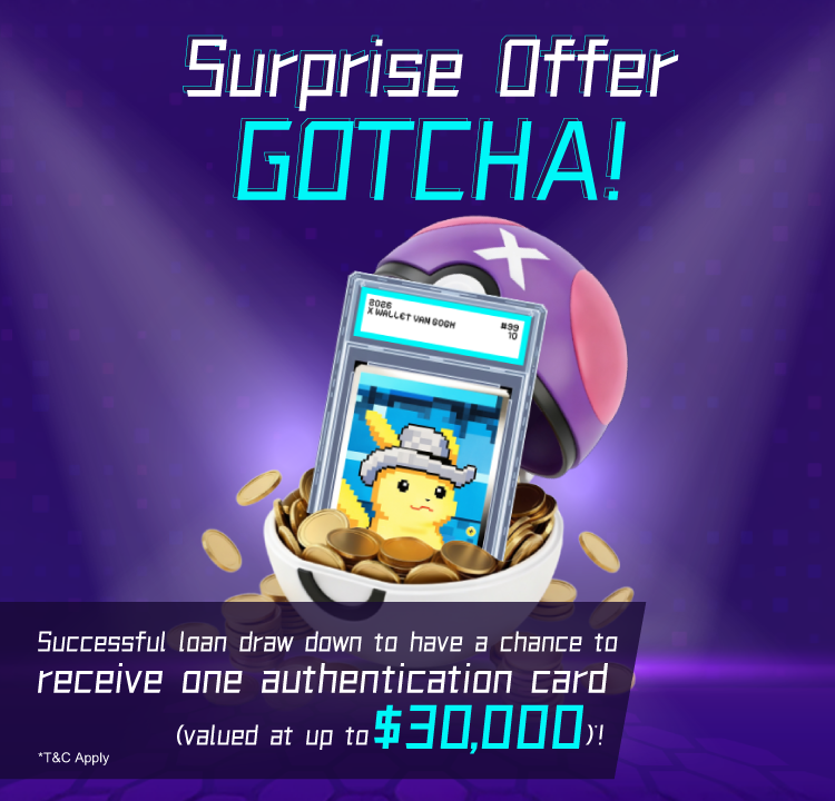 【Surprise Offer GOTCHA!】Once your loan is successfully draw down, you may have the opportunity to receive one authentication card valued at up to $30,000