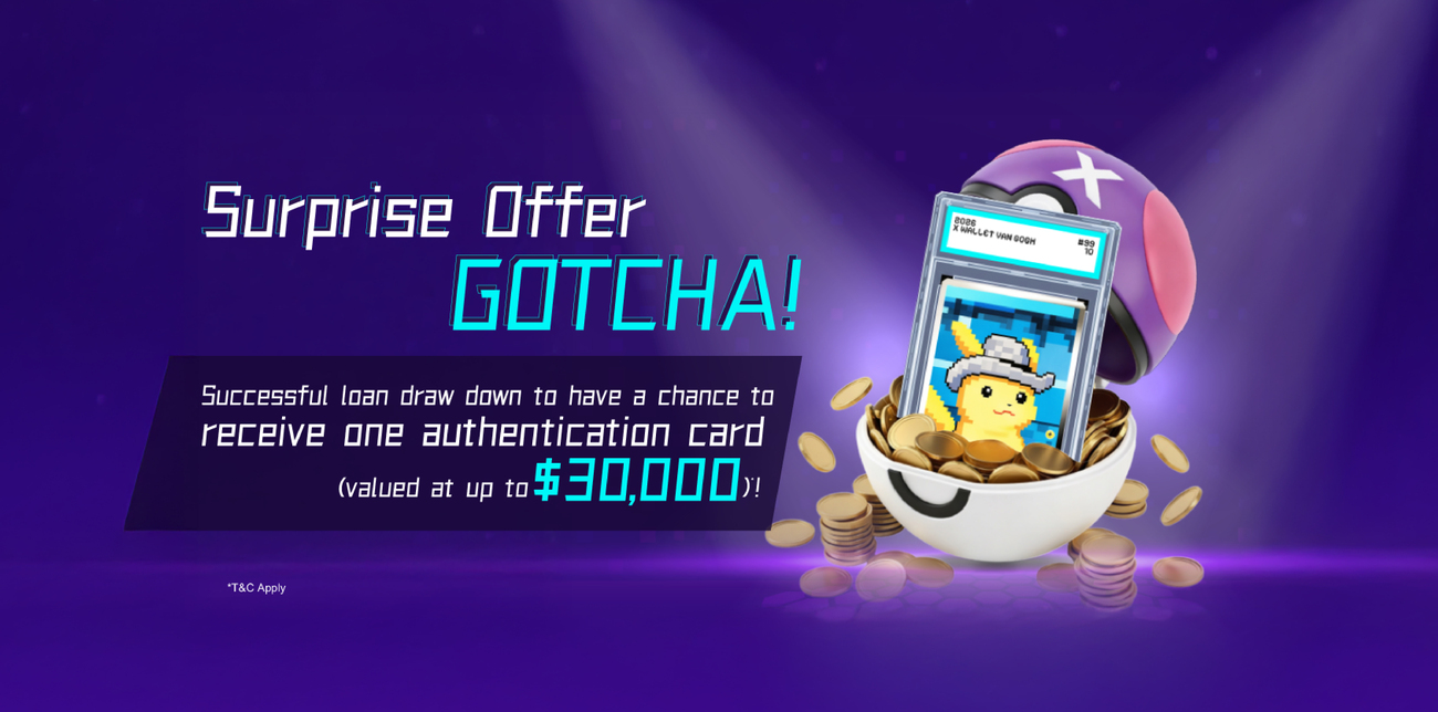 【Surprise Offer GOTCHA!】Once your loan is successfully draw down, you may have the opportunity to receive one authentication card valued at up to $30,000